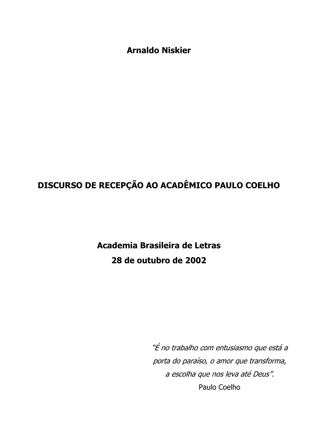 Arnaldo Niskier DISCURSO DE RECEPÇÃO AO ACADÊMICO