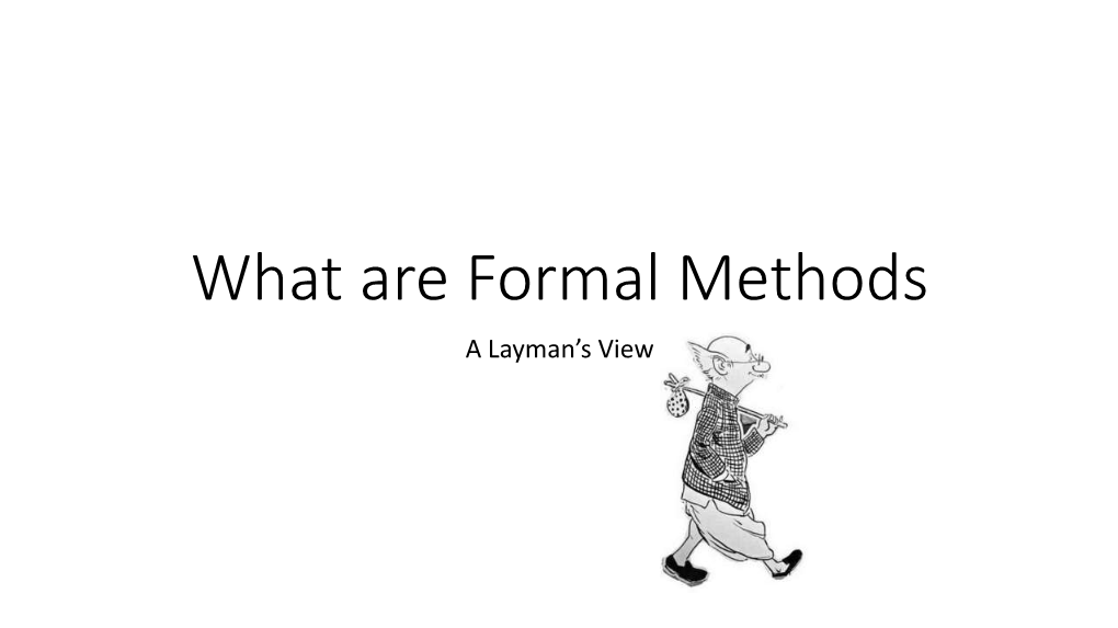 What Are Formal Methods a Layman’S View Edsger W