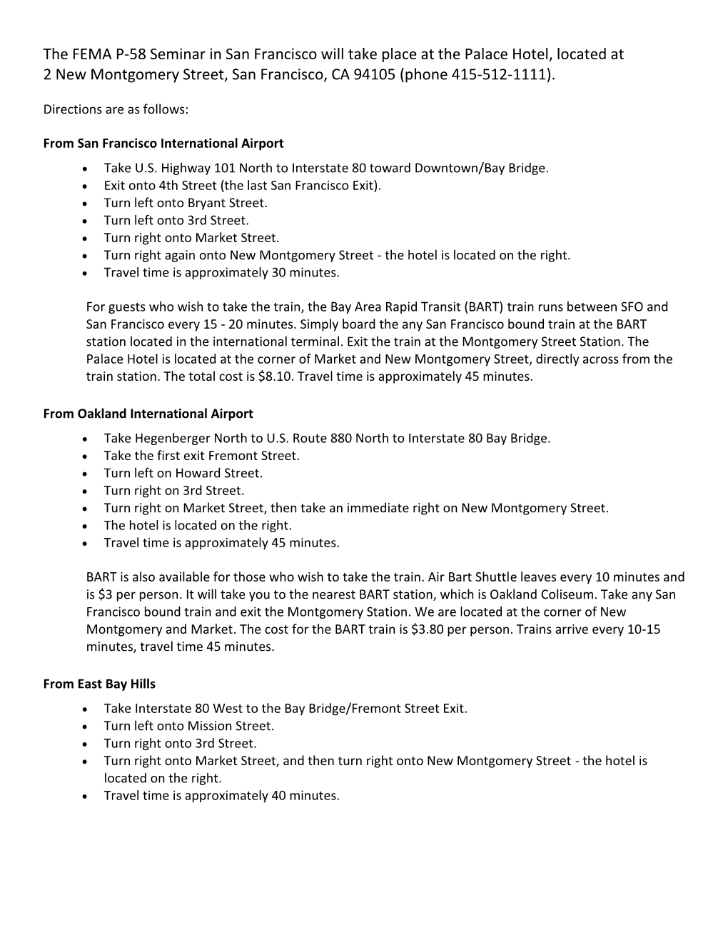 The FEMA P-58 Seminar in San Francisco Will Take Place at the Palace Hotel, Located at 2 New Montgomery Street, San Francisco, CA 94105 (Phone 415-512-1111)