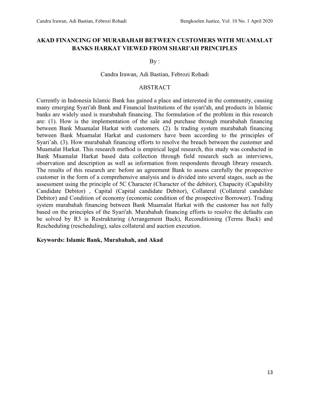 AKAD FINANCING of MURABAHAH BETWEEN CUSTOMERS with MUAMALAT BANKS HARKAT VIEWED from SHARI'ah PRINCIPLES by : Candra Irawan