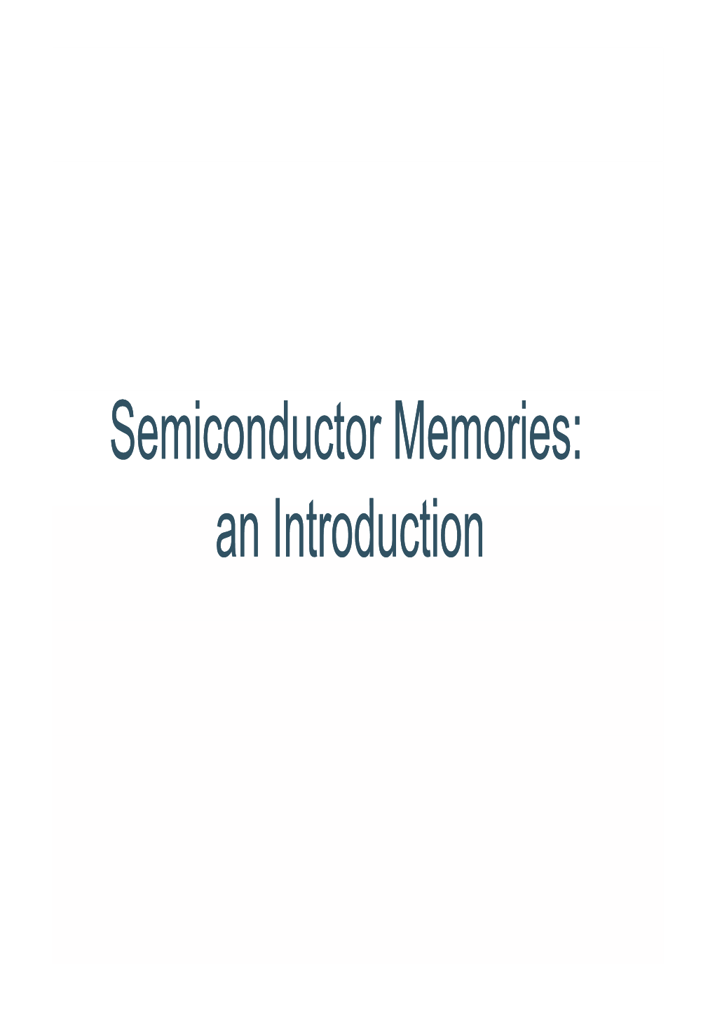 Semiconductor Memories: I T D Ti an Introduction