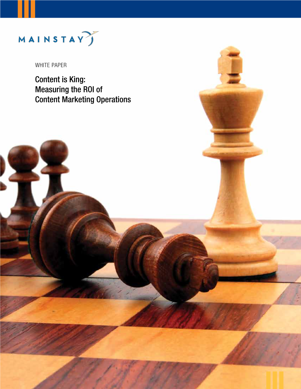 Content Is King: Measuring the ROI of Content Marketing Operations Content Is King: Measuring the ROI of Content Marketing Operations WHITE PAPER