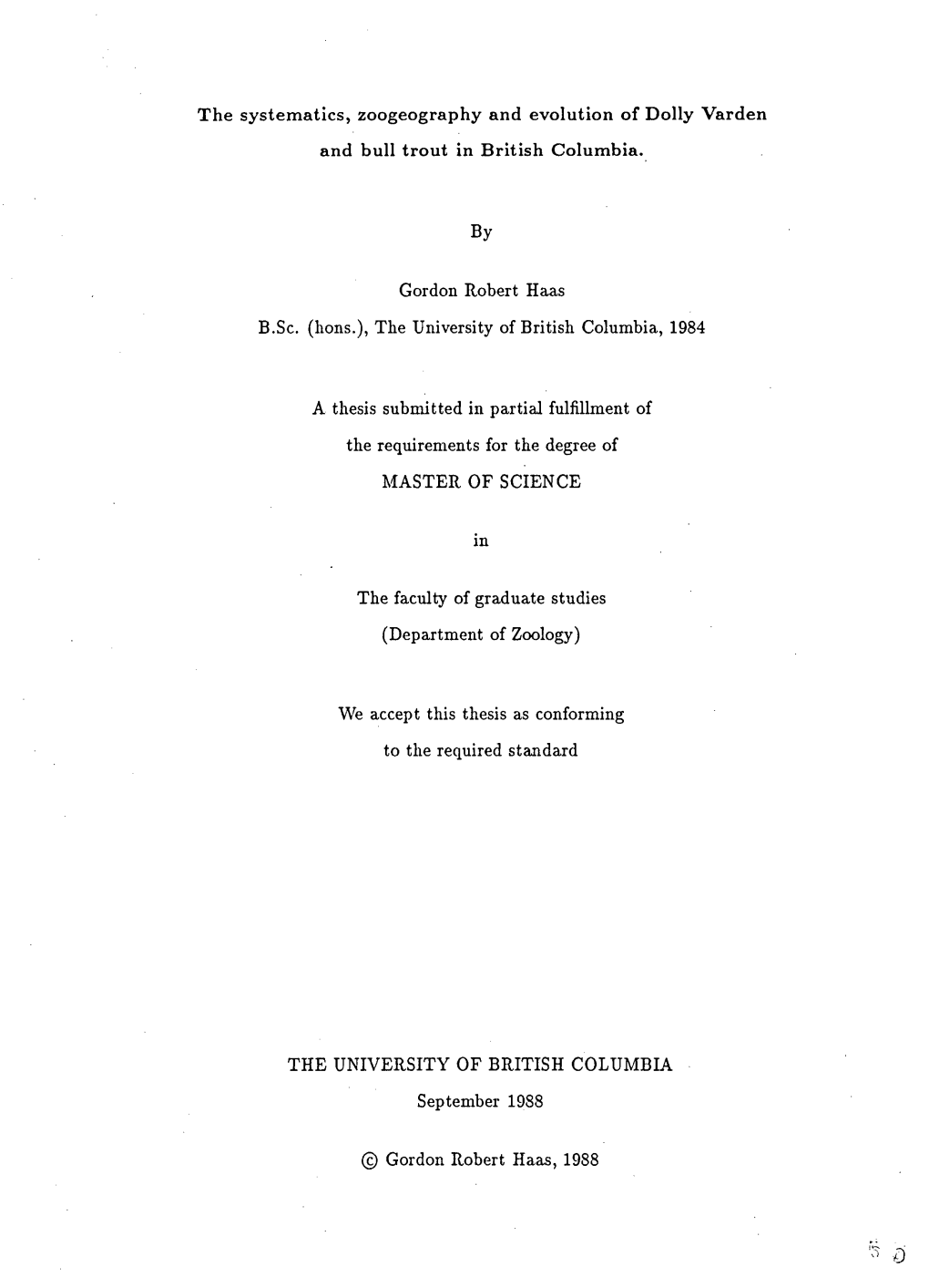 The Systematics, Zoogeography and Evolution of Dolly Vard< and Bull Trout in British Columbia. by Gordon Robert Haas B.Sc. (L