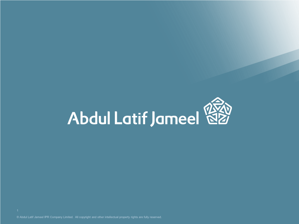 © Abdul Latif Jameel IPR Company Limited. All Copyright and Other Intellectual Property Rights Are Fully Reserved. 1
