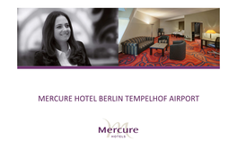 MERCURE HOTEL BERLIN TEMPELHOF AIRPORT BERLIN ERLEBEN – MIT MERCURE Wir Bieten Ihnen Alles Für Einen Unvergesslichen Aufenthalt