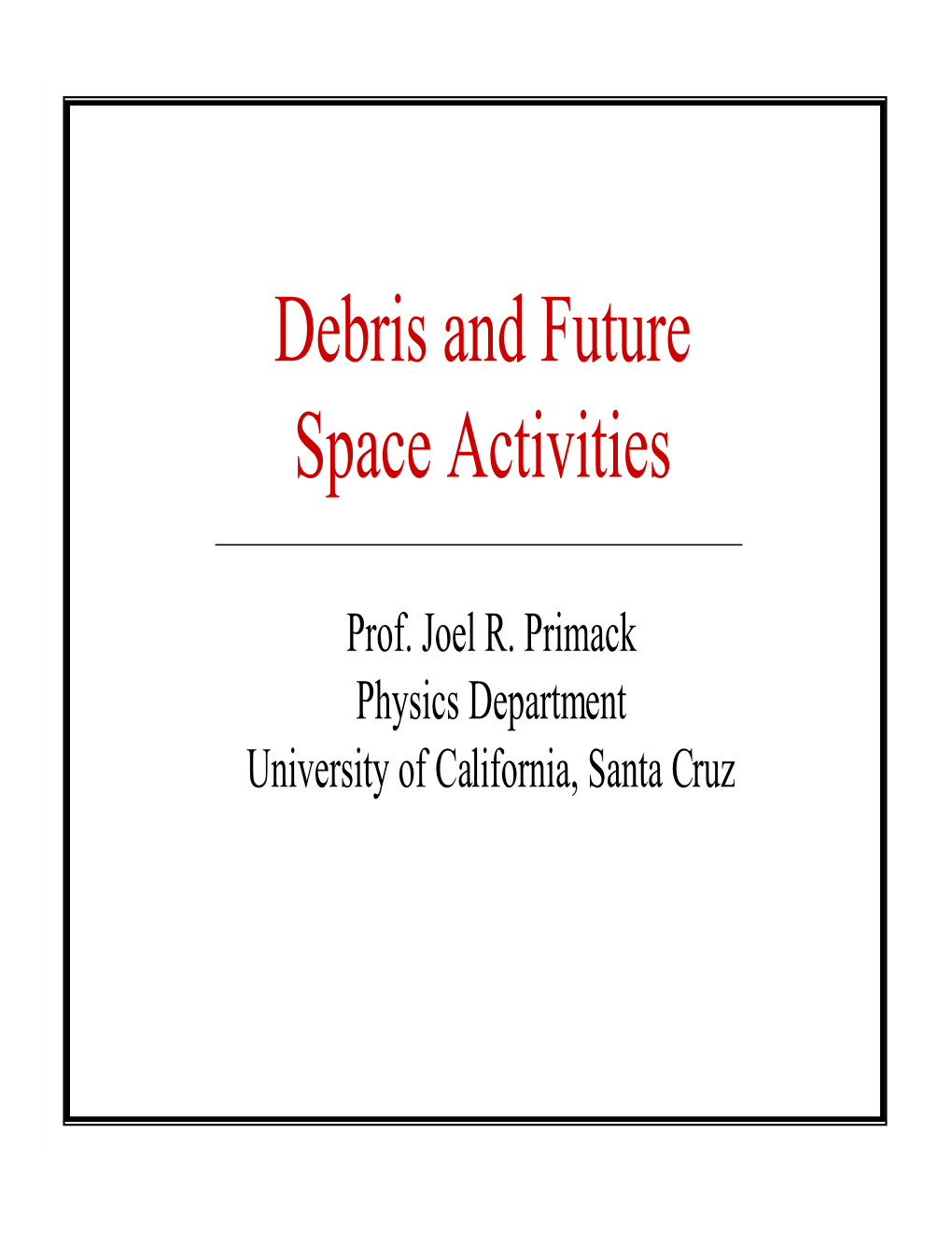 Debris and Future Space Activities