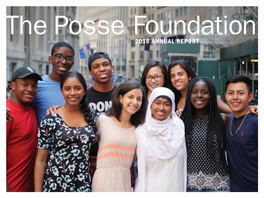2016 ANNUAL REPORT Dear Friends, in 28 Years 7,734 Young People Have Become Posse Scholars