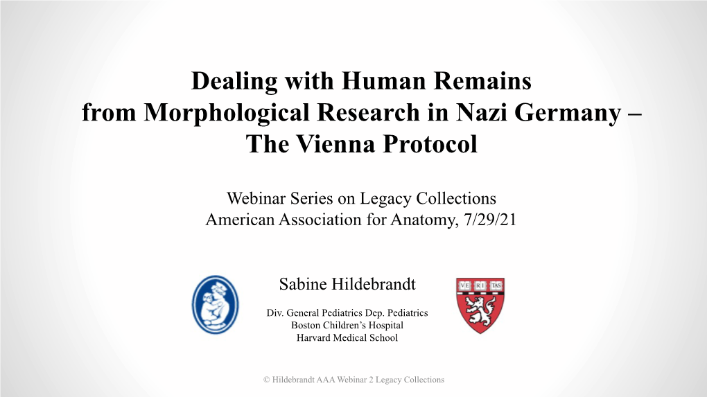 Dealing with Human Remains from Morphological Research in Nazi Germany – the Vienna Protocol