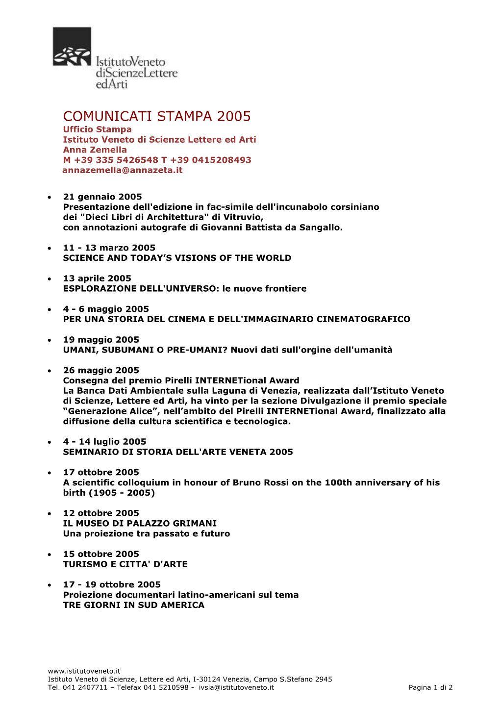 COMUNICATI STAMPA 2005 Ufficio Stampa Istituto Veneto Di Scienze Lettere Ed Arti Anna Zemella M +39 335 5426548 T +39 0415208493 Annazemella@Annazeta.It