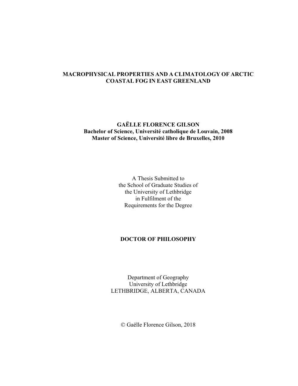 MACROPHYSICAL PROPERTIES and a CLIMATOLOGY of ARCTIC COASTAL FOG in EAST GREENLAND GAËLLE FLORENCE GILSON Bachelor of Science