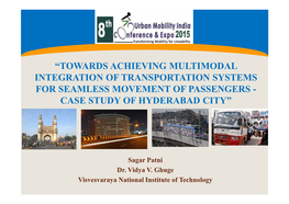 Towards Achieving Multimodal Integration of Transportation Systems for Seamless Movement of Passengers - Case Study of Hyderabad City”