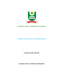 National Open University of Nigeria School of Science and Technology Course Code :Bio 404 Course Title: Systematic Biology