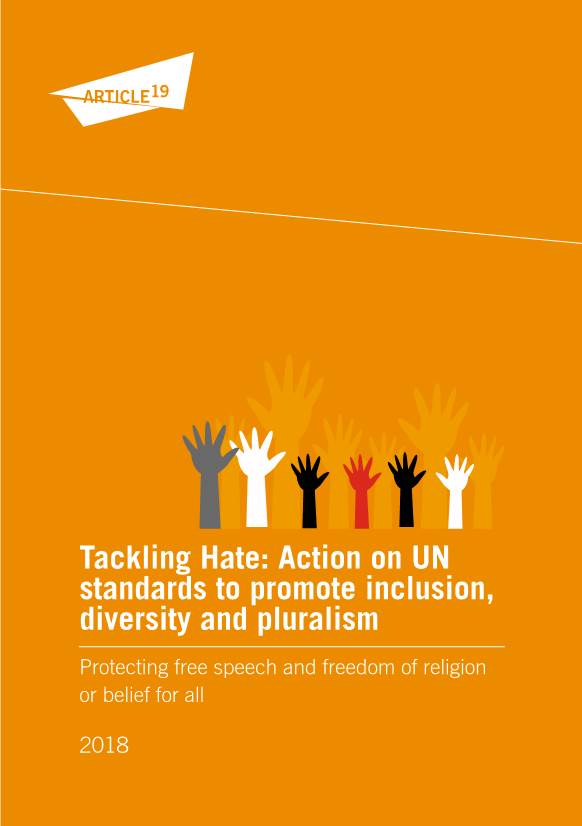 Tackling Hate: Action on UN Standards to Promote Inclusion, Diversity and Pluralism Protecting Free Speech and Freedom of Religion Or Belief for All