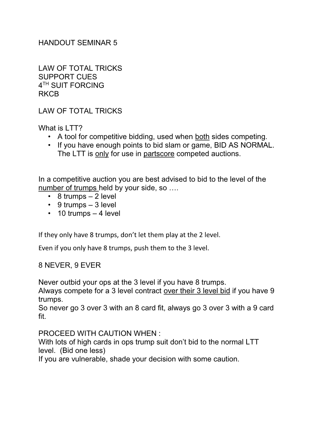 HANDOUT SEMINAR 5 LAW of TOTAL TRICKS SUPPORT CUES 4TH SUIT FORCING RKCB LAW of TOTAL TRICKS What Is LTT? • a Tool for Competi