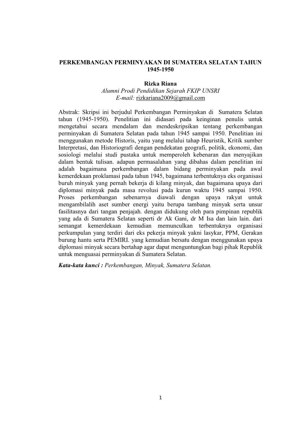 PERKEMBANGAN PERMINYAKAN DI SUMATERA SELATAN TAHUN 1945-1950 Rizka Riana Alumni Prodi Pendidikan Sejarah FKIP UNSRI E-Mail: Rizk