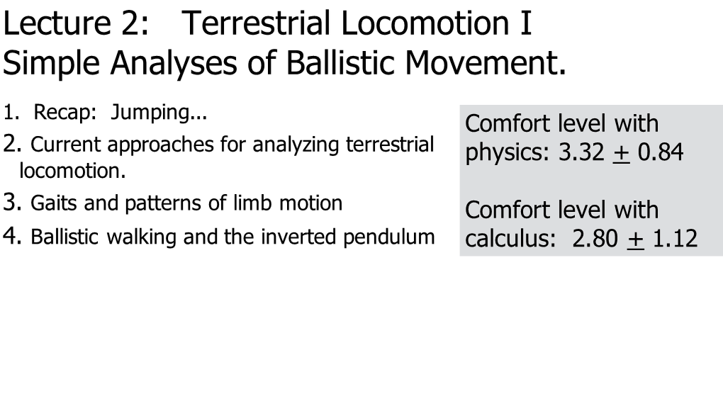 Lecture 2: Terrestrial Locomotion I Simple Analyses of Ballistic Movement