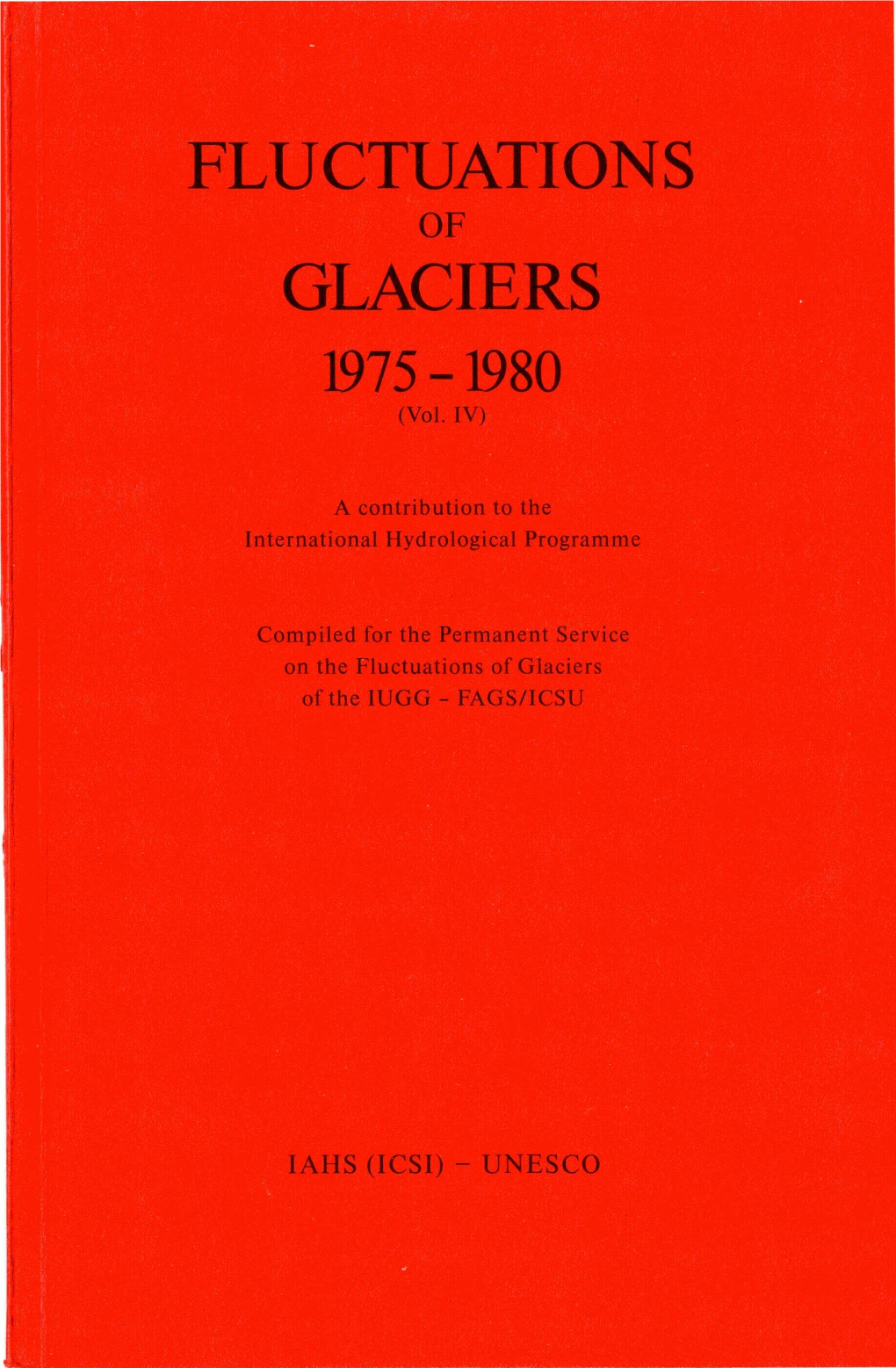 FLUCTUATIONS of GLACIERS 1975-1980 with Addenda from Earlier Years This Volume Continues the Earlier Works Published Under the Titles