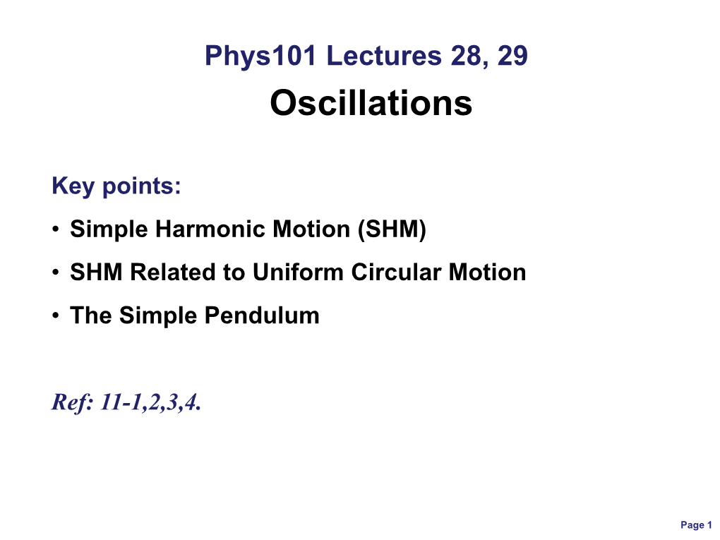 Simple Harmonic Motion (SHM) • SHM Related to Uniform Circular Motion • the Simple Pendulum
