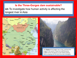 Is the Three-Gorges Dam Sustainable? LO: to Investigate How Human Activity Is Affecting the Longest River in Asia