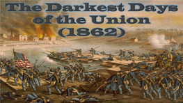 The Darkest Days of the Union (1862) Union and Confederate Strategy • Union Strategy in the Civil War Was Based on 3 Objectives: 1