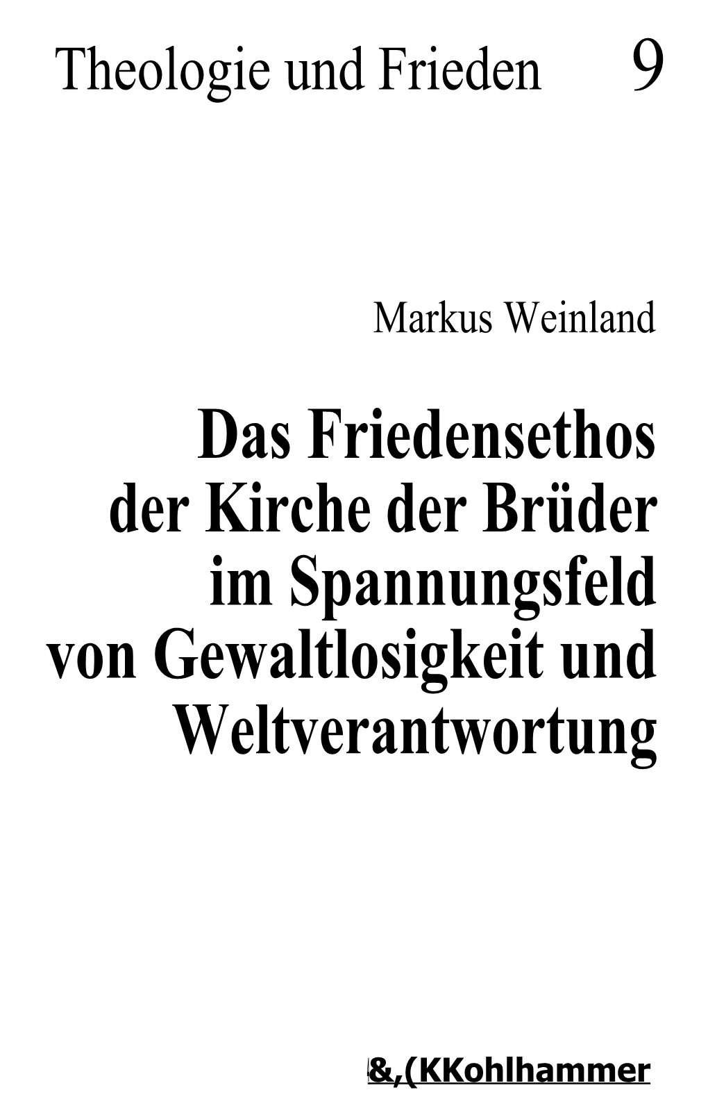 Das Friedensethos Der Kirche Der Brüder Im Spannungsfeld Von Gewaltlosigkeit Und Weltverantwortung