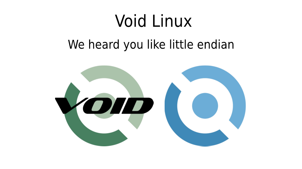 Void Linux We Heard You Like Little Endian