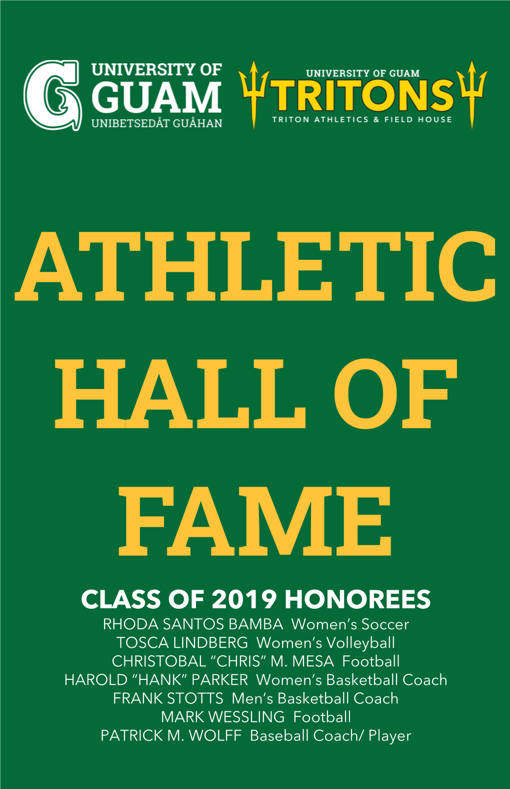 CLASS of 2019 HONOREES RHODA SANTOS BAMBA Women’S Soccer TOSCA LINDBERG Women’S Volleyball CHRISTOBAL “CHRIS” M