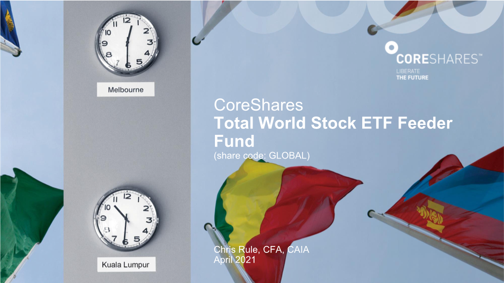 Coreshares Total World Stock ETF Feeder Fund (Share Code: GLOBAL)