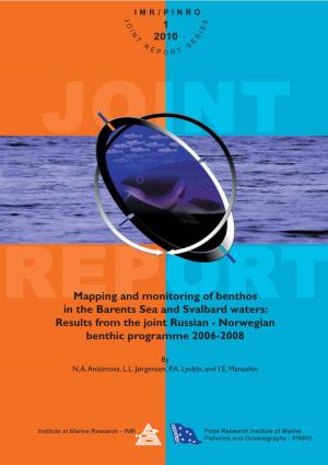 Mapping and Monitoring of Benthos in the Barents Sea and Svalbard Waters: Results from the Joint Russian - Norwegian Benthic Programme 2006-2008