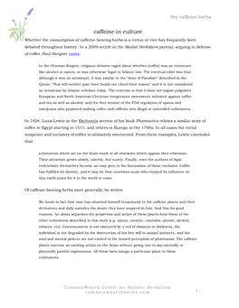 Caffeine in Culture Whether the Consumption of Caffeine-Bearing Herbs Is a Virtue Or Vice Has Frequently Been Debated Throughout History