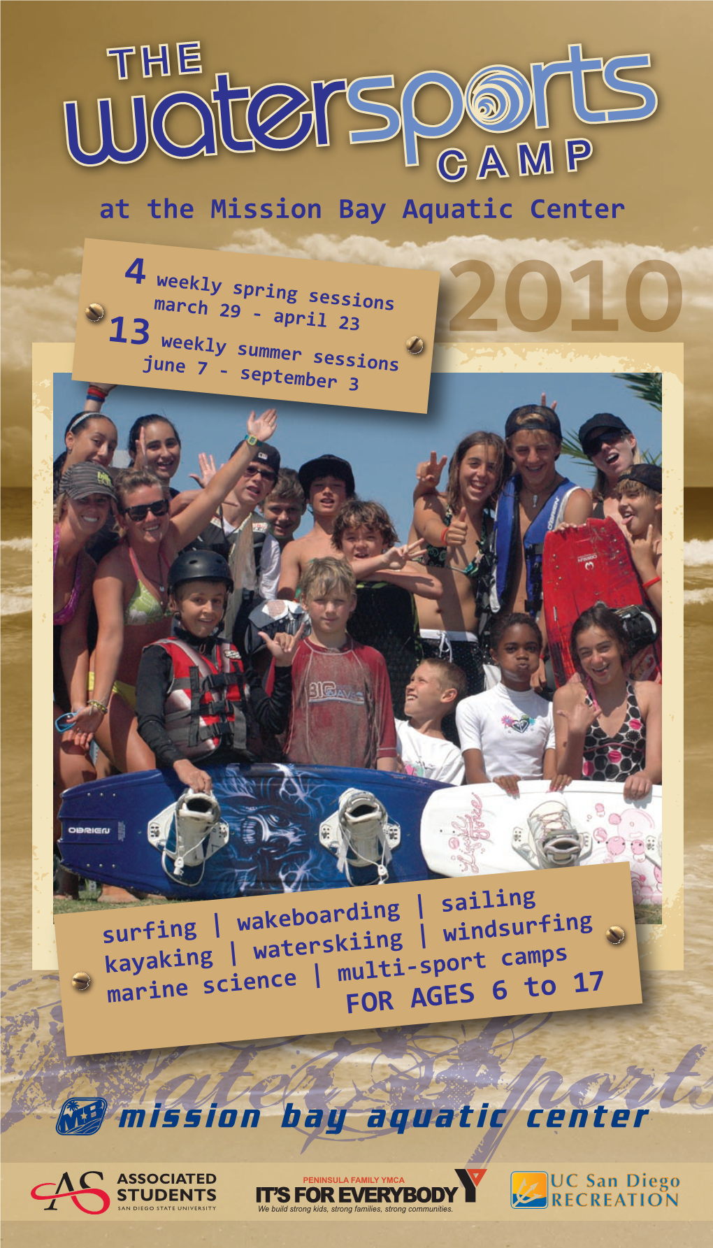 Wakeboarding | Sailing Kayaking | Waterskiing | Windsurfing Marine Science | Multi-Sportfor AGES 6Camps to 17