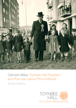 Clement Attlee: Toynbee Hall President and Post-War Labour Prime Minister by Ellena Matthews