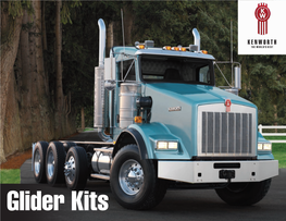 Glider Kits Kenworth EPA 2004 Glider Kits Note: Equipment and Specifications Shown in This Brochure Are Subject to Change Without Notice
