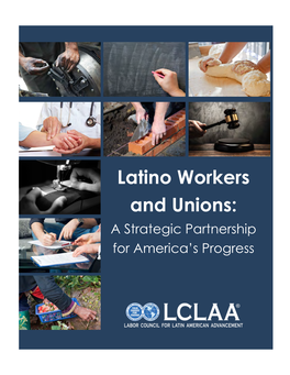 Latino Workers and Unions: a Strategic Partnership for America’S Progress