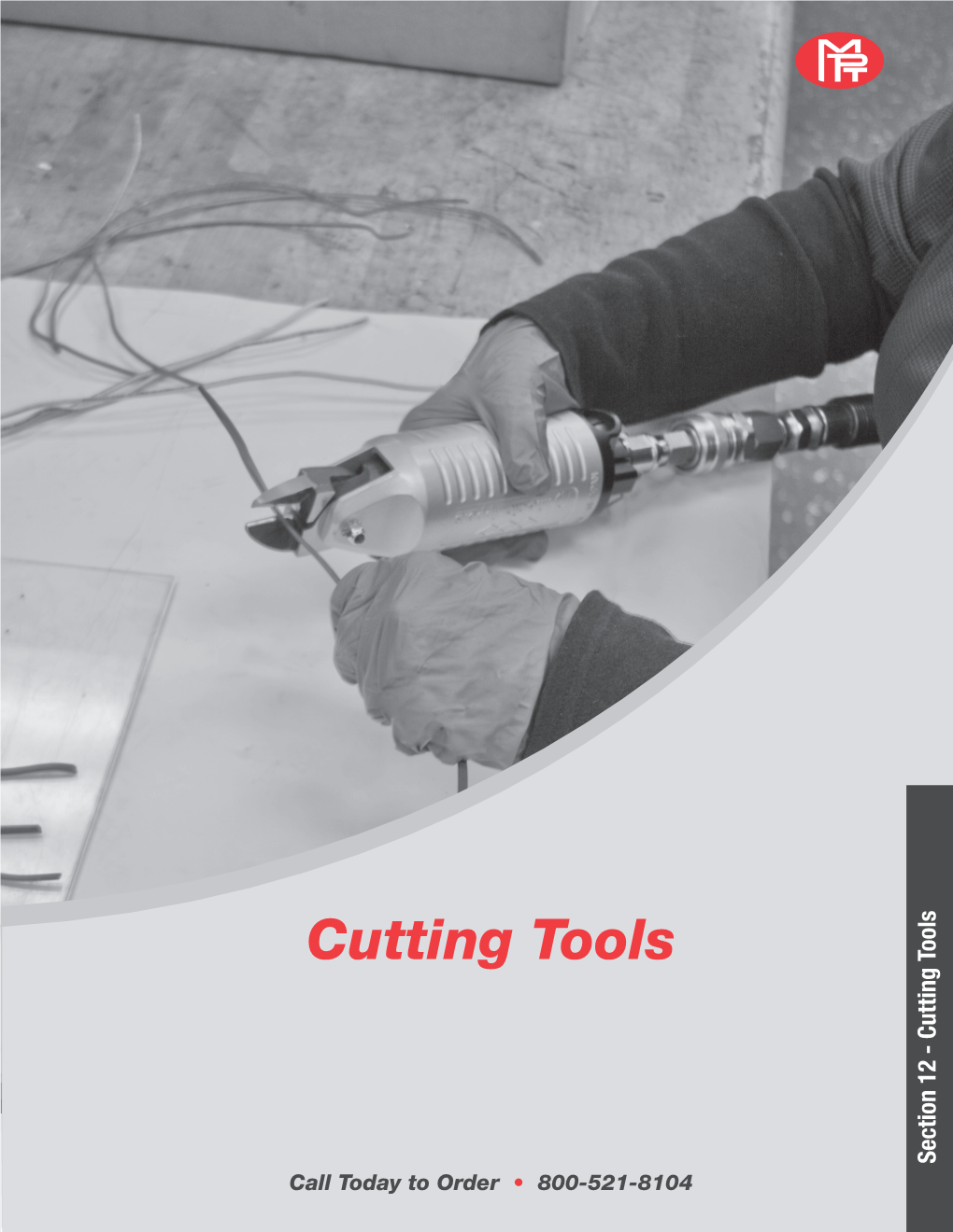 Cutting Tools Section 12 - Cutting Tools Call Today to Order • 800-521-8104 Nippers