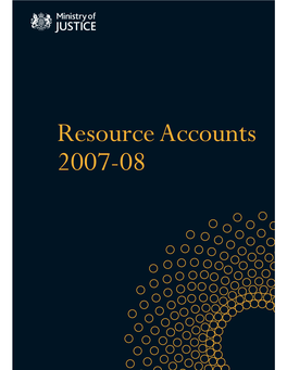 Ministry of Justice Resource Accounts 2007-08 HC