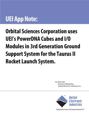 UEI App Note: Orbital Sciences Corporation Uses UEI’S Powerdna Cubes and I/O Modules in 3Rd Generation Ground Support System for the Taurus II Rocket Launch System