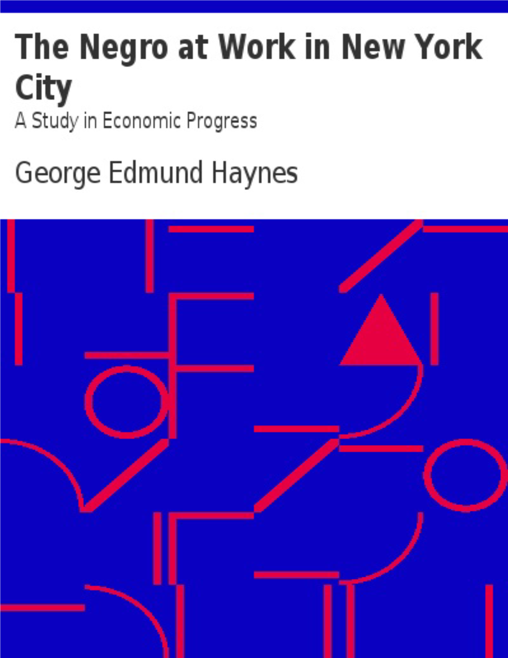 The Negro at Work in New York City, by George Edmund Haynes This Ebook Is for the Use of Anyone Anywhere at No Cost and with Almost No Restrictions Whatsoever