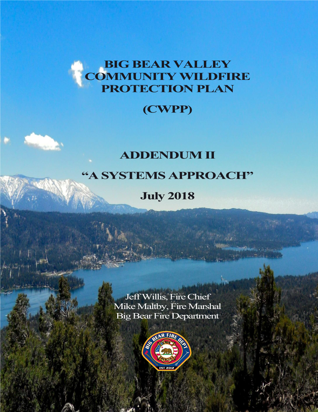 BIG BEAR VALLEY COMMUNITY WILDFIRE PROTECTION PLAN (CWPP) ADDENDUM II “A SYSTEMS APPROACH” July 2018