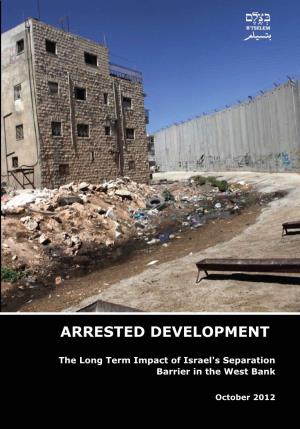 ARRESTED DEVELOPMENT Human Rights in the Occupied Territories 8 Hata’Asiya St., Talpiot P.O