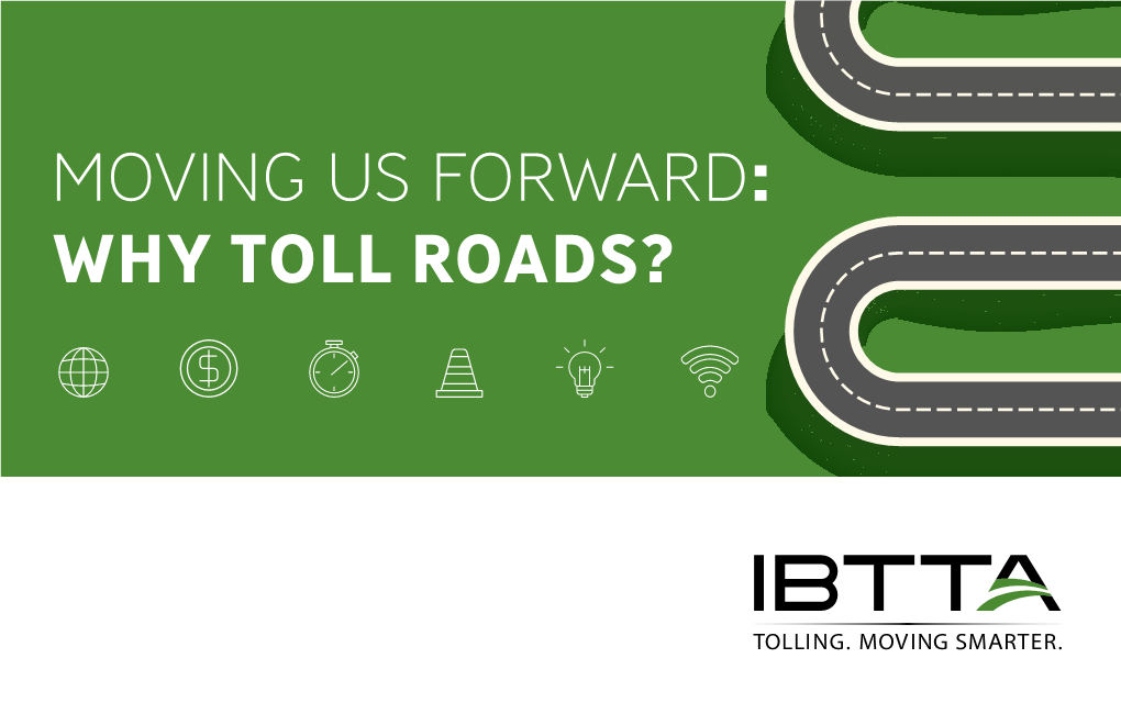 Moving Us Forward: Why Toll Roads? Moving Us Forward: Why Toll Roads?