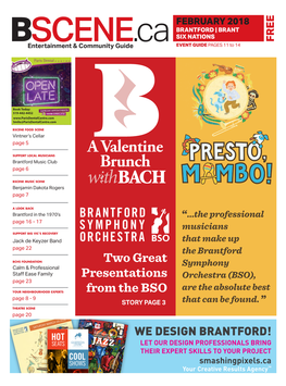 FEBRUARY 2018 BRANTFORD | BRANT SIX NATIONS FREE BSCENE.Ca EVENT GUIDE PAGES 11 to 14 Entertainment & Community Guide