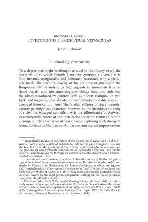 PICTORIAL BABEL: INVENTING the FLEMISH VISUAL VERNACULAR James J. Bloom* I. Rethinking Vernacularity to a Degree That Might Be T