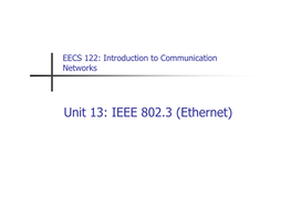 Unit 13: IEEE 802.3 (Ethernet) a Bit of History…