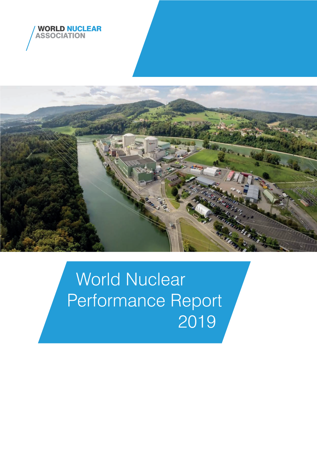 World Nuclear Performance Report 2019 Title: World Nuclear Performance Report 2019 Produced By: World Nuclear Association Published: August 2019 Report No