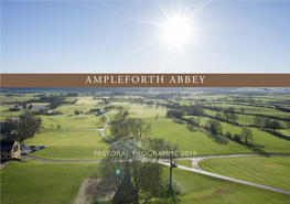 PASTORAL PROGRAMME 2019 AMPLEFORTH ABBEY PASTORAL PROGRAMME 2019 You Are Welcome: “Come and See” “Master, Where Do You Live?” “Come and See” Said Jesus