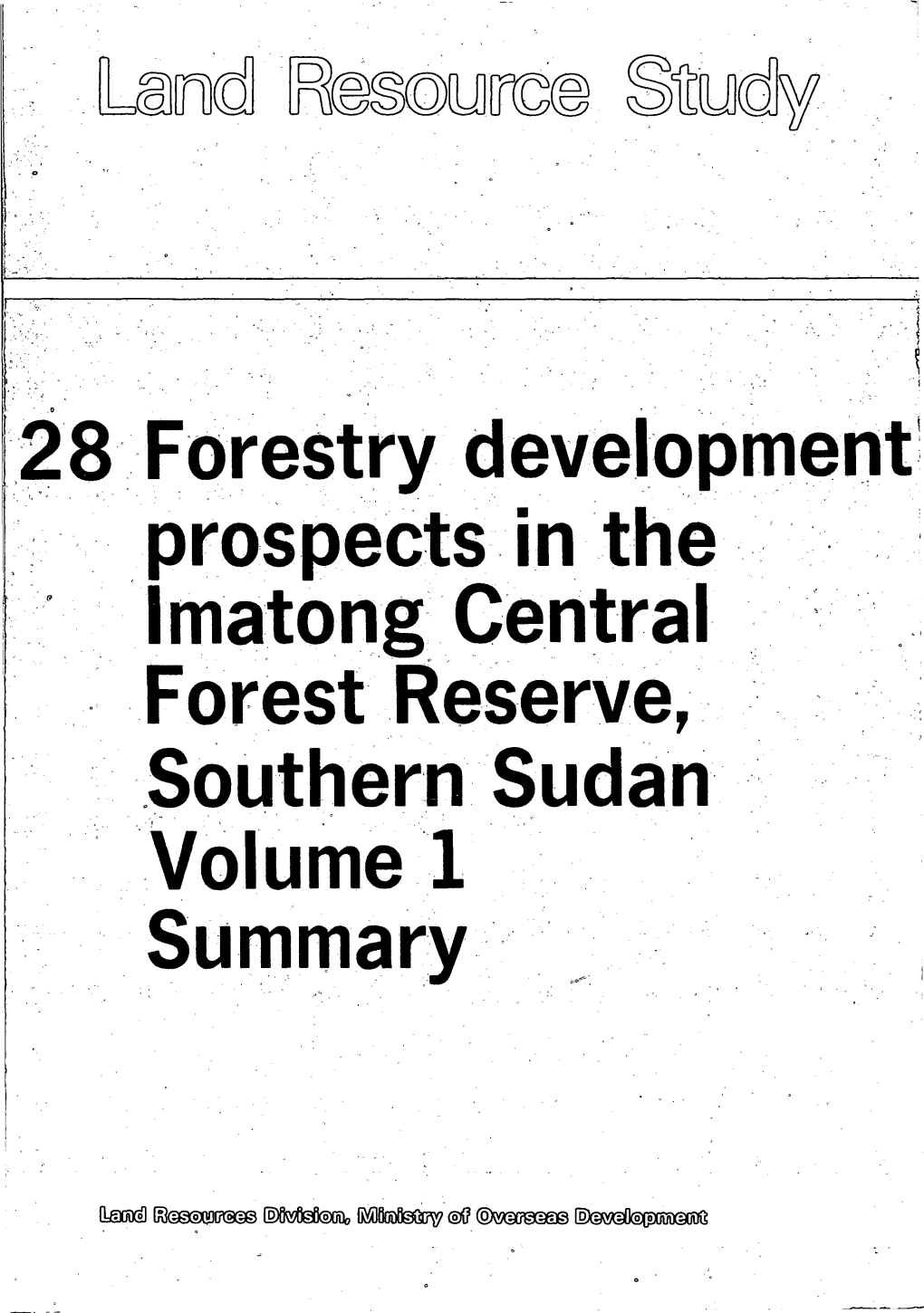 28 Forestry Development Prospects in the Imatong Central Forest Reserve/ Southern Sudan Volume 1 Summary