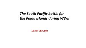The South Pacific Battle for the Palau Islands During WWII