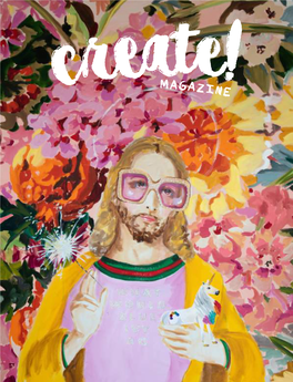 Create! Magazine T a B L E O F C O N T E N T S