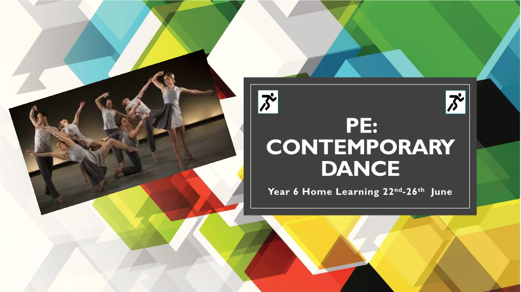 PE: CONTEMPORARY DANCE Year 6 Home Learning 22Nd-26Th June
